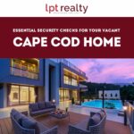 Essential Security Checks for Your Vacant Cape Cod Home