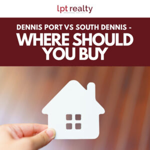 Dennis Port vs South Dennis - Where Should You Buy?